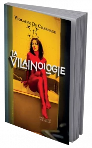 La Vilainologie #1 - Ecrivenimeuse 5 nouvelles de Violaine de Charnage - Ecrivenimeuse : littérature de mauvais genre : horreur, gore et fantastique.