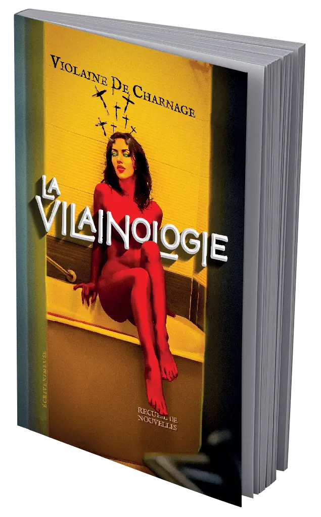 La Vilainologie #1 - Ecrivenimeuse 5 nouvelles de Violaine de Charnage - Ecrivenimeuse : littérature de mauvais genre : horreur, gore et fantastique.