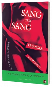 Vilaine Nouvelle #1 SANG POUR SANG TRIANGLE AMOUREUX -Violaine De Charnage - Gothique Torture porn Erotique