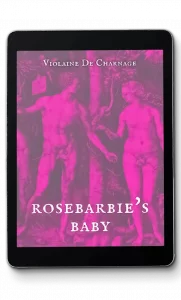Rosebarbie's Baby - Violaine De Charnage - horreur gore fantastique trash
