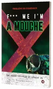 Vilaine Nouvelle #11 F### I'm a MOUCHE - Violaine De Charnage - horreur gore fantastique trash