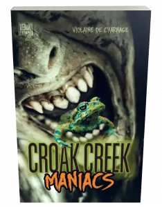 CROAK CREEK MANIACS Thriller gore pour public très averti par Violaine De Charnage