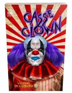 Couverture de livre pour le roman d'horreur français, "Casse Clown", par Violaine de Charnage.