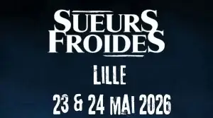 Sueurs froides 2 - Lille (59) : 23 et 24 mai 2026